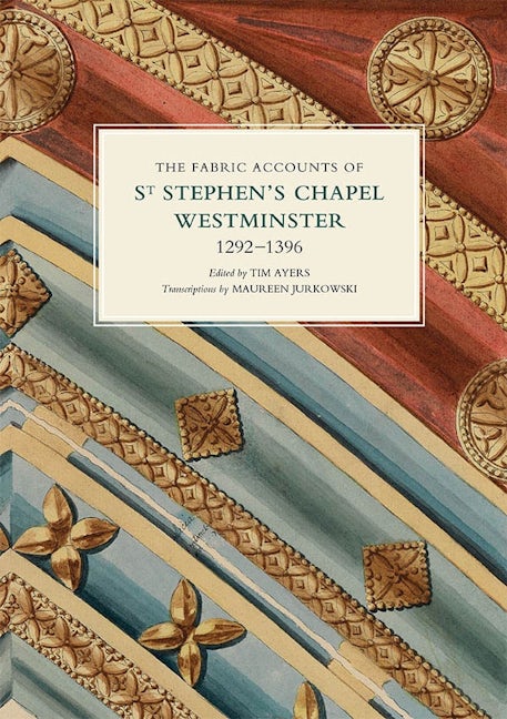 Book cover image for The Fabric Accounts of St Stephen's Chapel, Westminster, 1292-1396 ISBN: 9781783274444